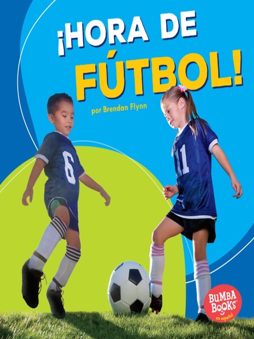 Title details for ¡Hora de fútbol! (Soccer Time!) by Brendan Flynn - Available